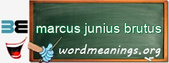 WordMeaning blackboard for marcus junius brutus